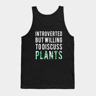 Introverted But Willing To Discuss Plants Shirt Introvert Gifts Tank Top